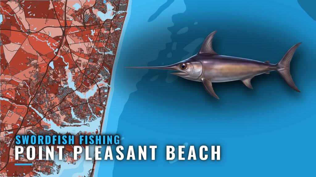 Swordfish Fishing Out of Point Pleasant Beach: Port Guide